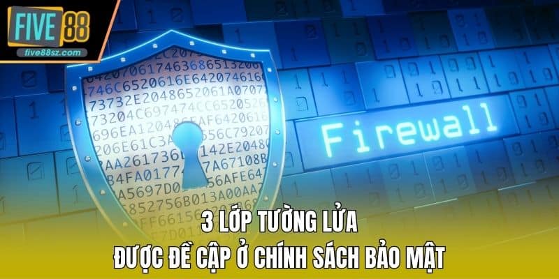 3 lớp tường lửa được đề cập ở chính sách bảo mật
