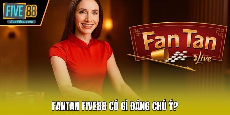 Fantan FIVE88 có gì đáng chú ý?