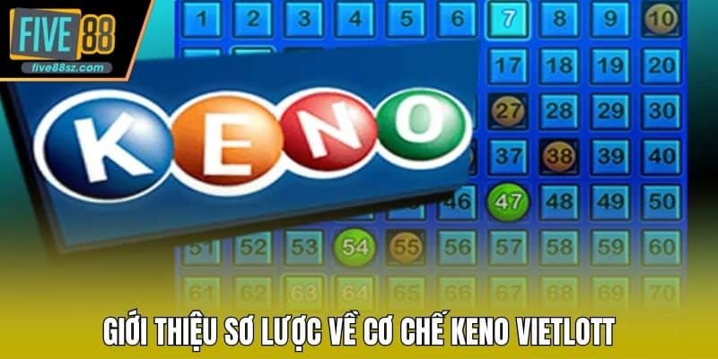 Giới thiệu sơ lược về cơ chế Keno Vietlott