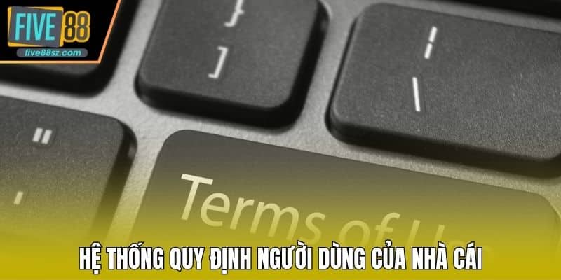 Hệ thống quy định người dùng của nhà cái