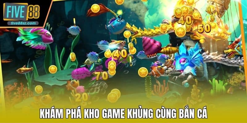 Khám phá kho game khủng cùng bắn cá