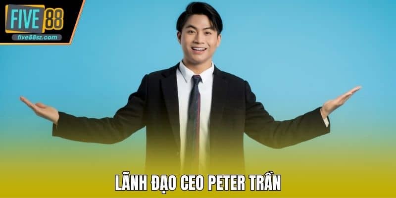 Lãnh đạo CEO Peter Trần