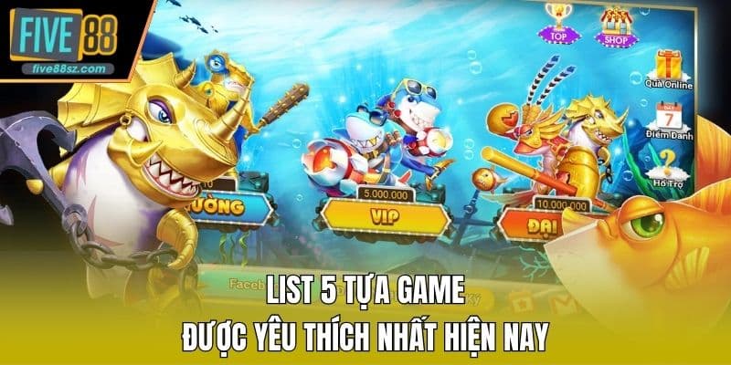 List 5 tựa game được yêu thích nhất hiện nay