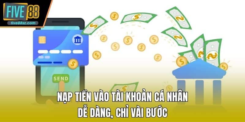 Nạp tiền vào tài khoản cá nhân dễ dàng, chỉ vài bước