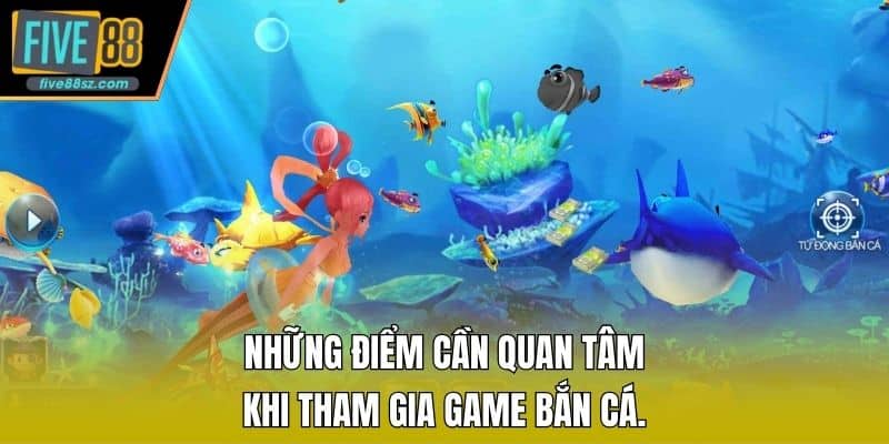 Những điểm cần quan tâm khi tham gia game bắn cá.