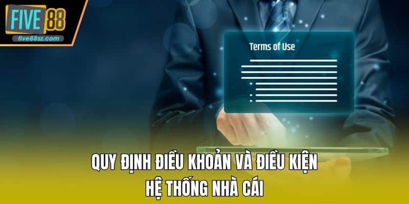 Quy định điều khoản và điều kiện hệ thống nhà cái