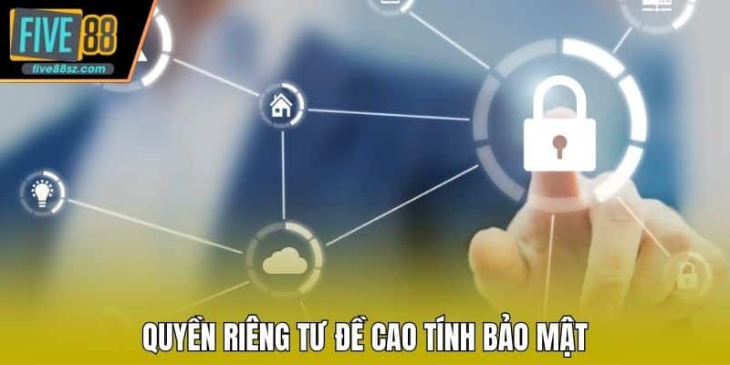 Quyền riêng tư đề cao tính bảo mật