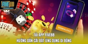 Tải App FIVE88 - Hướng Dẫn Cài Đặt Ứng Dụng Di Động