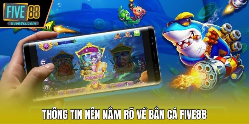 Thông tin nên nắm rõ về bắn cá FIVE88
