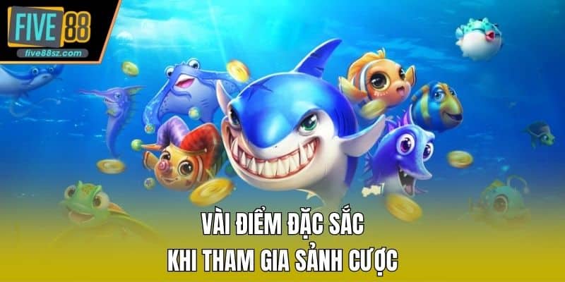 Vài điểm đặc sắc khi tham gia sảnh cược