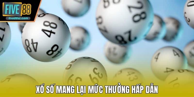 Xổ số mang lại mức thưởng hấp dẫn